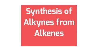 72 CHM2210 Synthesis of Alkynes from Alkenes [upl. by Adamson314]