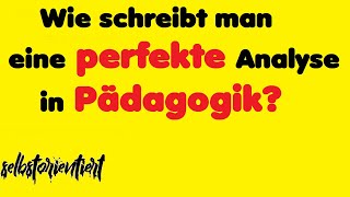 Analyse in Pädagogik verfassen  Analyse eines pädagogischen Textes  Pädagogik Abitur 20192020 [upl. by Nahgaem]