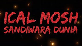 Ical Mosh  Sandiwara Dunia Lirik Video [upl. by Mohammad]