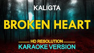 BROKEN HEART  Kaligta KARAOKE Version [upl. by Reginnej]