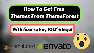 How To Get Free Themes From ThemeForest  With license key 100 legal [upl. by Dougy]