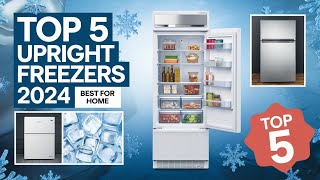 The 5 Best Upright Freezers Review In 2024 [upl. by Eybbob]