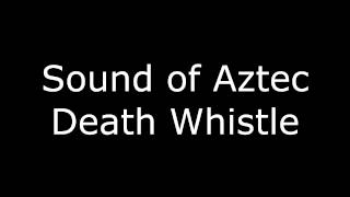 Sound made by Aztec quotdeath whistlequot [upl. by Nawd750]