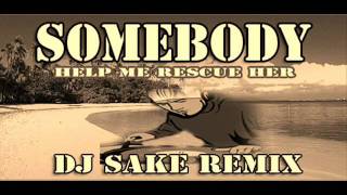 SOMEBODY DJ SAKE REMIX [upl. by Yddur783]