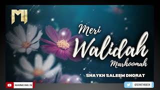 Shaykh Saleem Dhorat DB  Meri Walidah Marhoomah [upl. by Eemia]