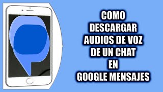 Cómo descargar audios de voz de un chat en Google Mensajes [upl. by Schifra]