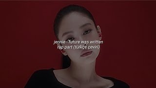 jennie  future was written rap part türkçe çeviri [upl. by Ylhsa]