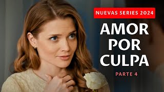 ¡UNA PELÍCULA QUE HARÁ LLORAR A CADA MUJER ¿AMOR POR CULPA  Parte 4  Nuevas series 2024 [upl. by Htiel]