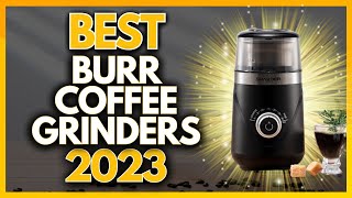 5 Best Burr Coffee Grinders In 2023 [upl. by Nylatsyrk42]