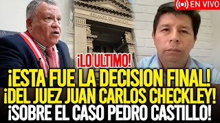 ESTA FUE LA DECISIÓN FINAL DEL JUĘZ CHECKLEY SOBRE EL CASO DE PEDRO CASTILLO TERRONES HOY LUNES 99 [upl. by Peggie]