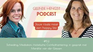 Podcast 52 Scheiding Mediation Holistische Conflicthantering met Mariëlle van der Giessen [upl. by Suoivatco]