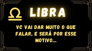 LIBRA♎ VC VAI DAR MUITO O QUE FALAR E SERÁ POR ESSE MOTIVO [upl. by Salman]