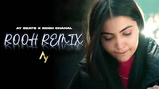 Noor Chahal x Ay Beats  Rooh OFFICIAL REMIX [upl. by Richela]