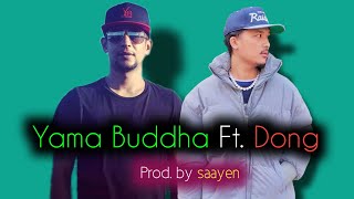 Dong Ft Yama Buddha  Luki Rakh  Allarey Thita Music Video  Prod by saayen [upl. by Geoff389]