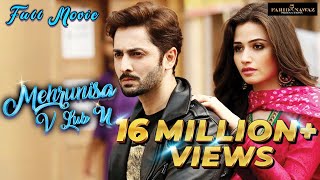 Mehrunisa V Lub U  Full Movie  Sana Shoaib Malik  Danish Taimoor  Javed Sheikh  Saqib Sameer [upl. by Arriat]