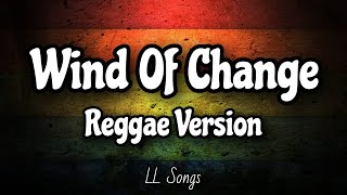 Wind Of Change Lyrics  Reggae Version [upl. by Attalanta]