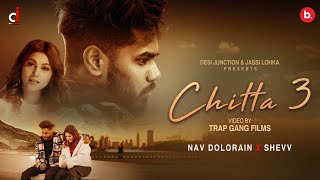 CHITTA 3  Official Video  Nav Dolorain  Shevv  Sad Punjabi Song [upl. by Oirevlis847]