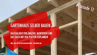 DIY Gartenhaus selber bauen Ep 11  Dachbalken und OSB Platten [upl. by Sikleb]