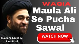 Waqia MaulaAli se Pucha SawalBy Maulana Sayed AliRazaRizviindia viral majlis trending trend [upl. by Notsuj]