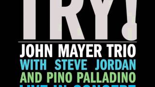 John Mayer Trio  Try [upl. by Ridgley]