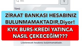 ZİRAAT BANKASI HESAP BULUNMAMAKTADIRDİYOR‼️‼️KYK BURSKREDİ YATINCA PARAMI NASIL ÇEKECEĞİM [upl. by Tnattirb]