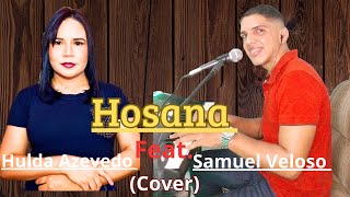 Hosana Cover Samuel Veloso Feat Hulda Azevedo [upl. by Enert]