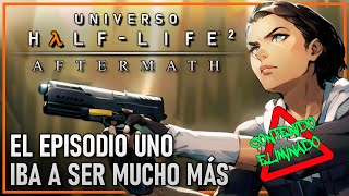 ☢️ UNIVERSO HALFLIFE AFTERMATH  EL EPISODIO UNO IBA A SER MUCHO MÁS ⛔ [upl. by Annayk572]