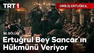 Diriliş Ertuğrul 96 Bölüm  Ertuğrul Bey Sancarın Hükmünü Veriyor [upl. by Llednor]