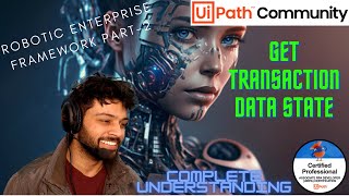 Robotic Enterprise Framework Part 2  Get Transaction State Complete Understanding  UiPath  RPA [upl. by Aneekat]