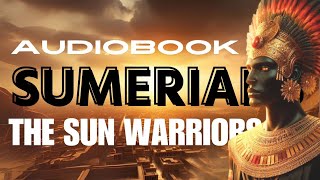 Entire History Of Sumerians  People Of The Sun  World Civilization Audiobook ancient Mythology [upl. by Keary]