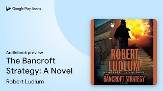 The Bancroft Strategy A Novel by Robert Ludlum · Audiobook preview [upl. by Corrie]