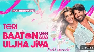 Teri Baaton Mein Aisa Uljha Jiya  full movie Hindi Movies  Shahid Kapoor amp Kriti Sanon [upl. by Spieler]