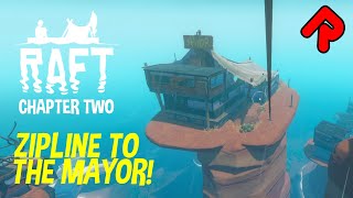 Zipline to the Mayor  RAFT Second Chapter gameplay ep 2 [upl. by Sisely]