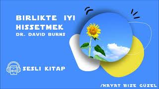 Sesli Kitap Birlikte İyi Hissetmek David Burns 1 [upl. by Kaazi23]