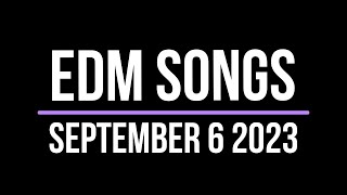 EDM Songs September 6 2023 [upl. by Ardiedal]