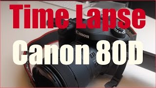 How to create a Time Lapse Canon 80D and settings [upl. by Noirret638]