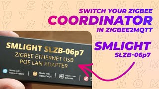 Switch Zigbee coordinator in Zigbee2MQTT without repairing devices SMLight SLZB06p7 [upl. by Merill230]