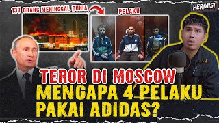 PENEMB4KAN DI MOSCOW  MENGAPA SEMUA TERORlS NYA PAKAI ADIDAS [upl. by Trip]