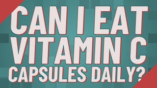 Can I eat vitamin C capsules daily [upl. by Belle]