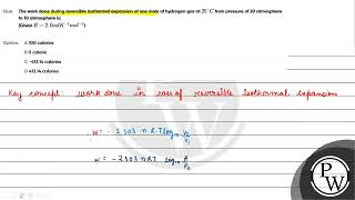 The work done during reversible isothermal expansion of one mole of hydrogen gas at 25 C fro [upl. by Llywellyn]