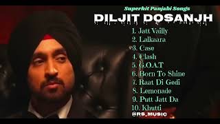 Diljit Dosanjh   Top 10 Audio Songs [upl. by Einot411]