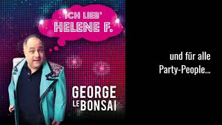 George le Bonsai  Ich lieb Helene F Teaser [upl. by Am470]