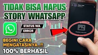 Cara Mengatasi Tidak Bisa Hapus Story Whatsapp  Tidak Bisa Menghapus Status WA [upl. by Templia]