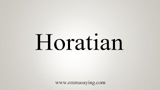 How To Say Horatian [upl. by Glialentn]