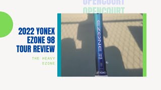 The Heavy Ezone  2022 Yonex Ezone 98 Tour Racket Review  Open Court [upl. by Yelich]