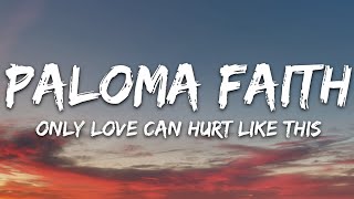 Paloma Faith  Only Love Can Hurt Like This Lyrics [upl. by Philipp]