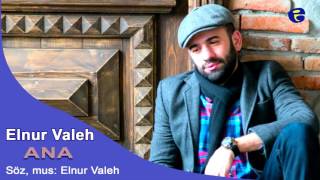 Elnur Valeh  ANA 2016  Эльнур Валех  Ана [upl. by Analli411]