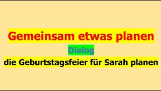 Gemeinsam etwas Planen  Geburtstagsfeier  Deutsch lernen durch Hören I B1 [upl. by Redleh404]