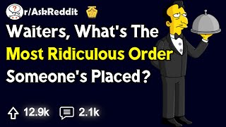 Waiters Whats The Most Ridiculous Order Someones Placed  rAskReddit [upl. by Tnert]