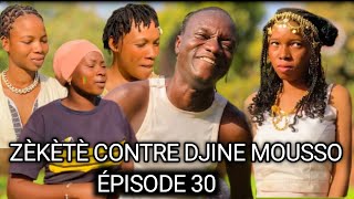 ZÈKÈTÈ CONTRE DJINE MOUSSO 30 ÉPISODE [upl. by Rollin]